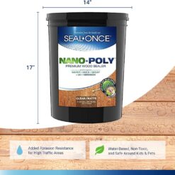 Seal-Once Nano+Poly Penetrating Wood Sealer with Polyurethane - Premium Waterproof Sealant -5 Gallon & Clear